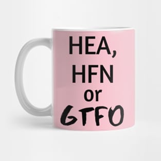 HEA or GTFO t-shirt Mug